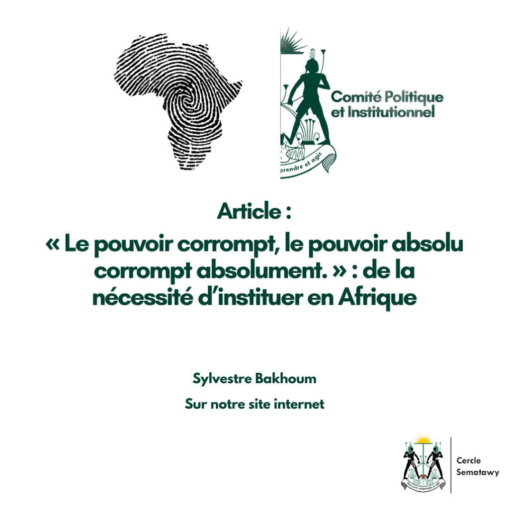 « Le pouvoir corrompt, le pouvoir absolu corrompt absolument. » : de la nécessité d’instituer en&nbsp;Afrique