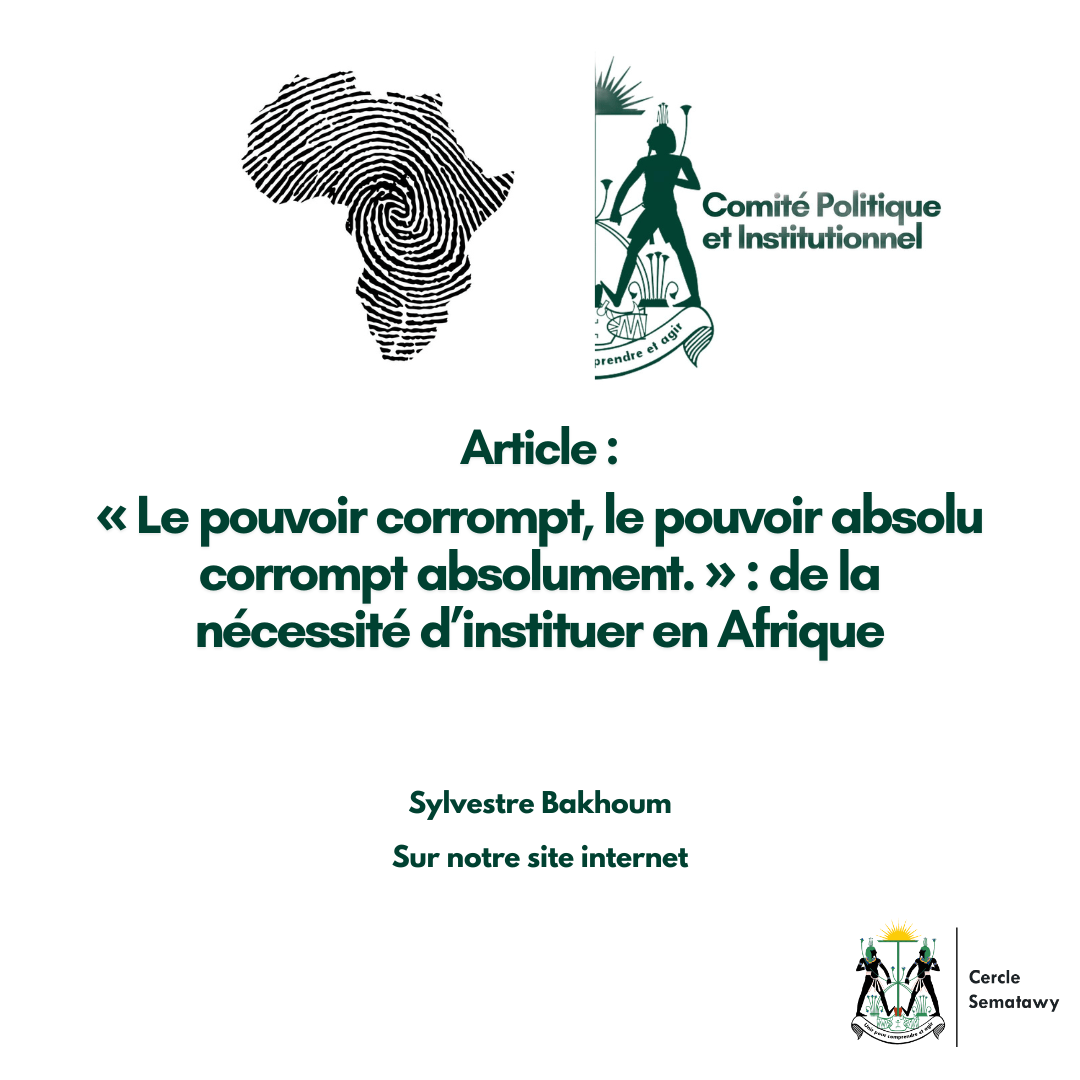 « Le pouvoir corrompt, le pouvoir absolu corrompt absolument. » : de la nécessité d’instituer en&nbsp;Afrique